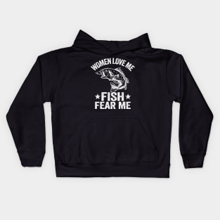 Women Love Me Fish Fear Me Funny Fishing Gift Fisherman Kids Hoodie